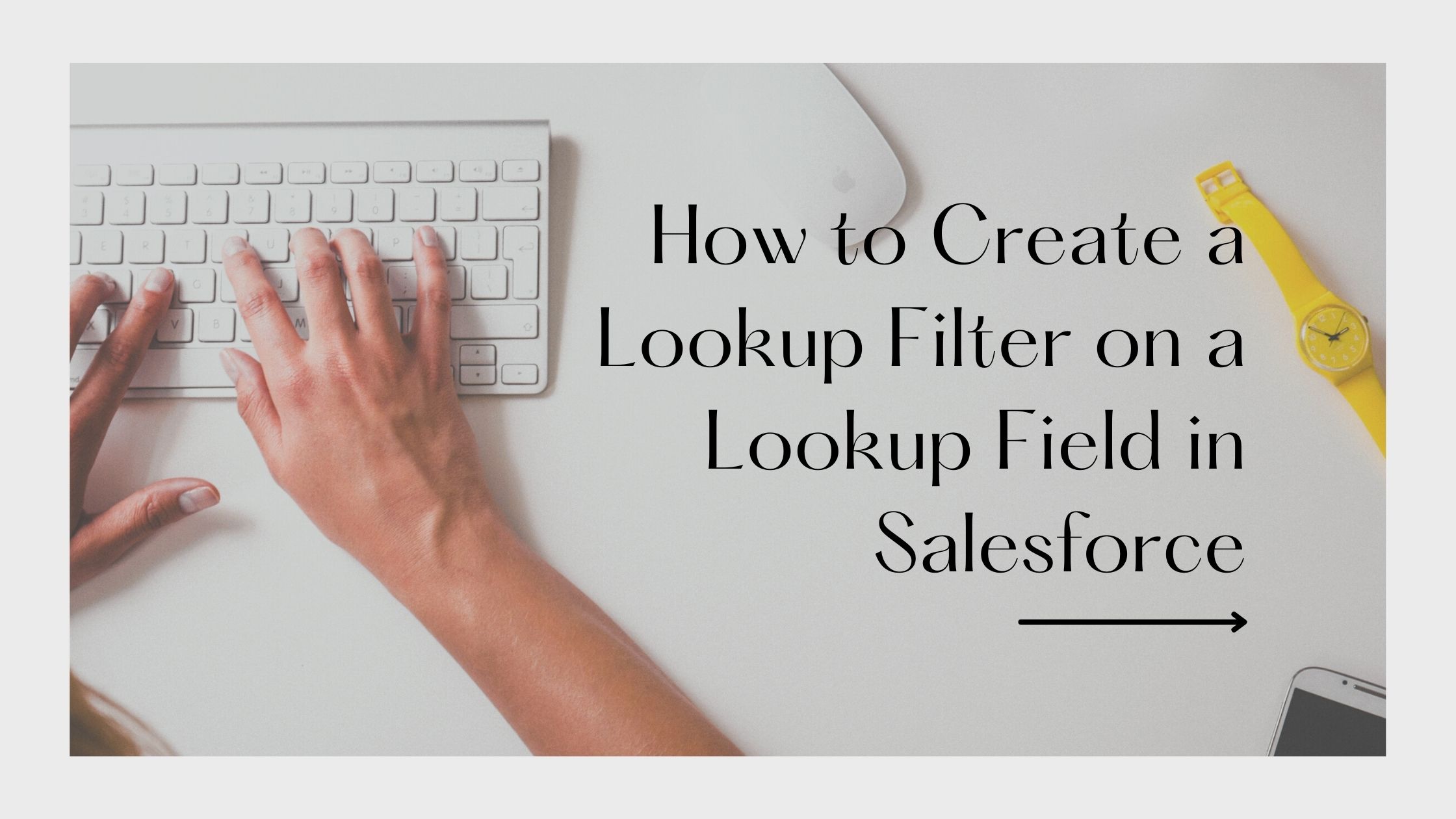 How to Create a Lookup Filter on a Lookup Field in Salesforce